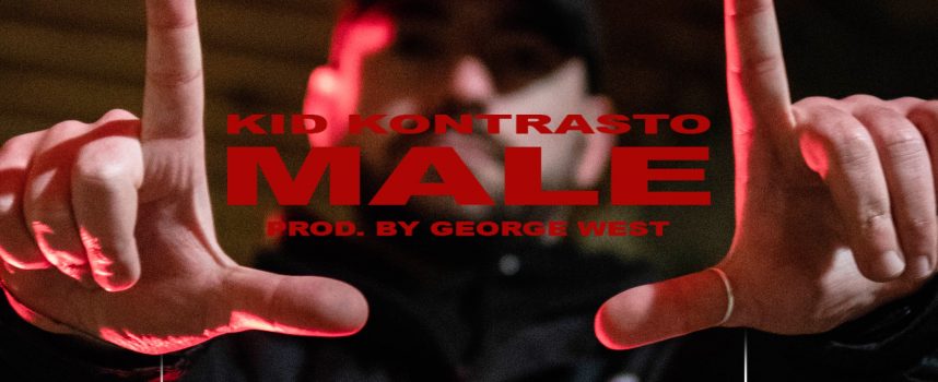 “Male”: il primo singolo del 2019 di Kid Kontrasto è prodotto da George West