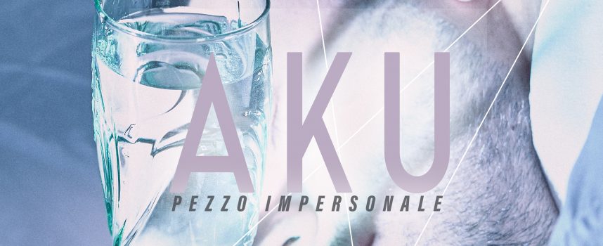 “Pezzo Impersonale”: fuori il primo estratto del nuovo progetto di Aku