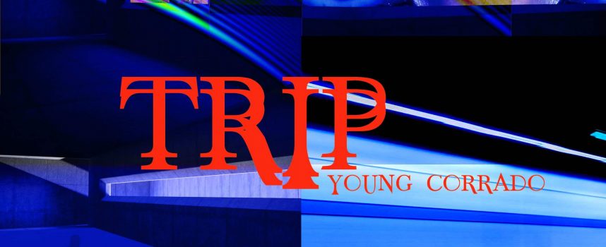 “Trip” è il nuovo Ep di Young Corrado!