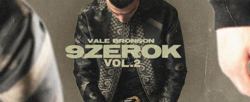 “9zeroK Vol. 2” è il nuovo album di Vale Bronson!