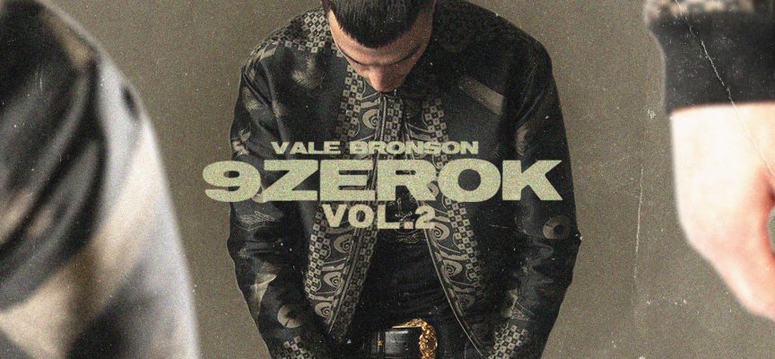 “9zeroK Vol. 2” è il nuovo album di Vale Bronson!