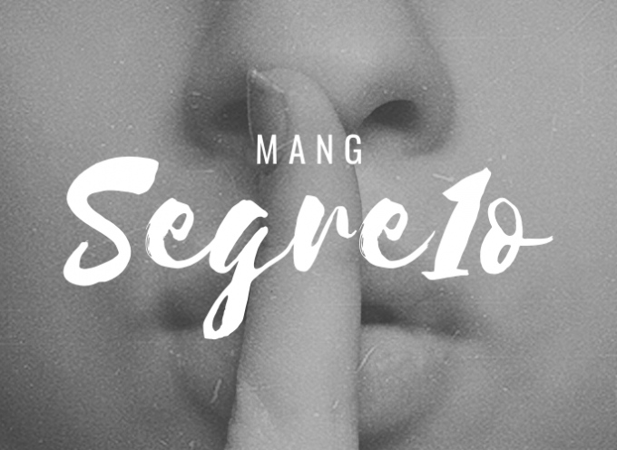 “Segre1o”, il nuovo singolo di MANG!