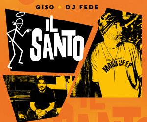 “Il Santo”, Giso e DJ Fede firmano un disco di rap adulto che non deve dimostrare niente