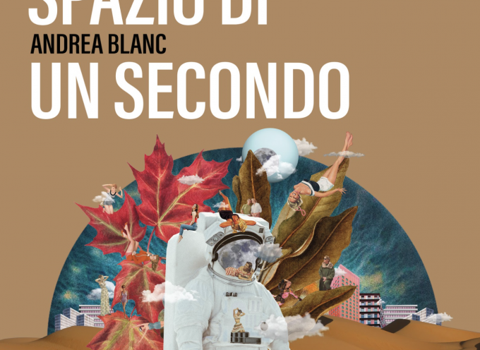 “Spazio di un secondo”: Andrea Blanc inaugura il 2022 continuando la saga mensile di singoli