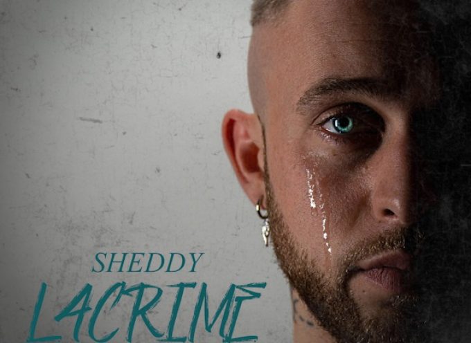 “LACRIME” è il nuovo singolo di Sheddy con l’etichetta Digital Distribution Bundle.